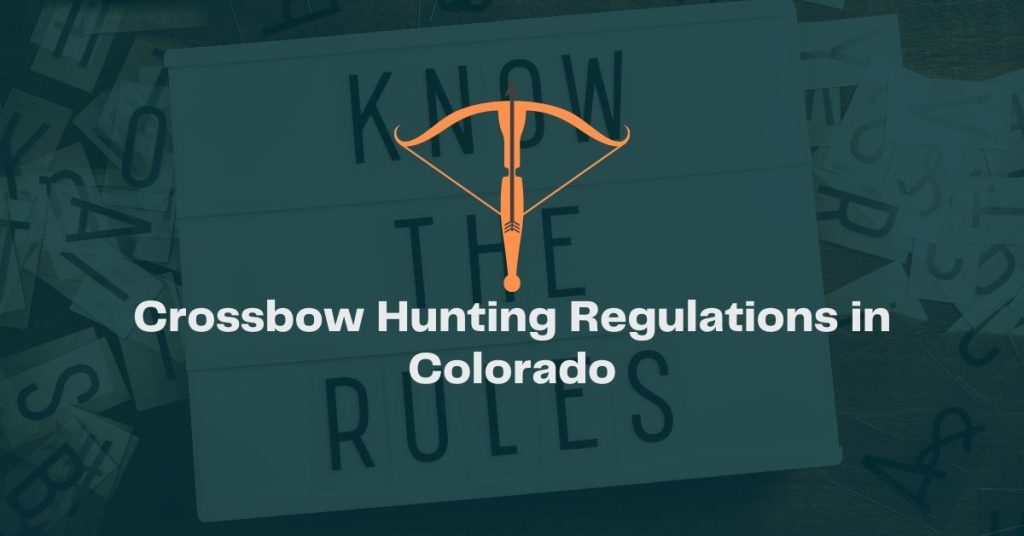 Colorado Crossbow Hunting Regulations