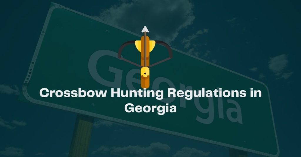 Crossbow Hunting Regulations in Georgia