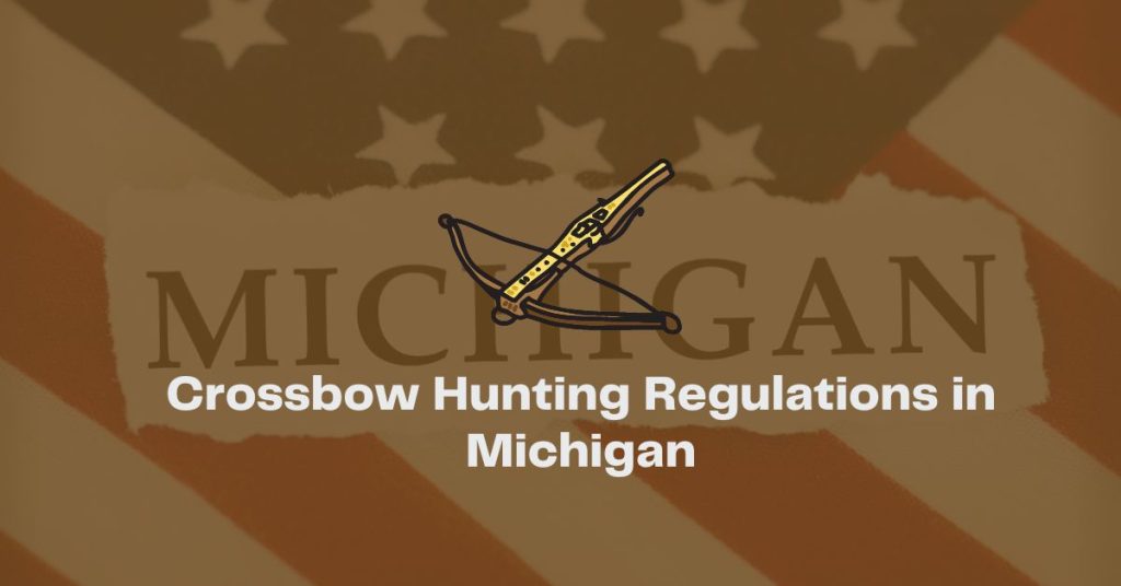 Crossbow Hunting Regulations in Michigan