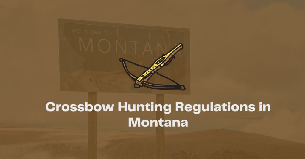 Crossbow Hunting Regulations in Montana