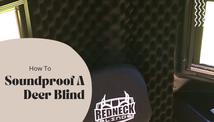 How To Soundproof A Deer Blind