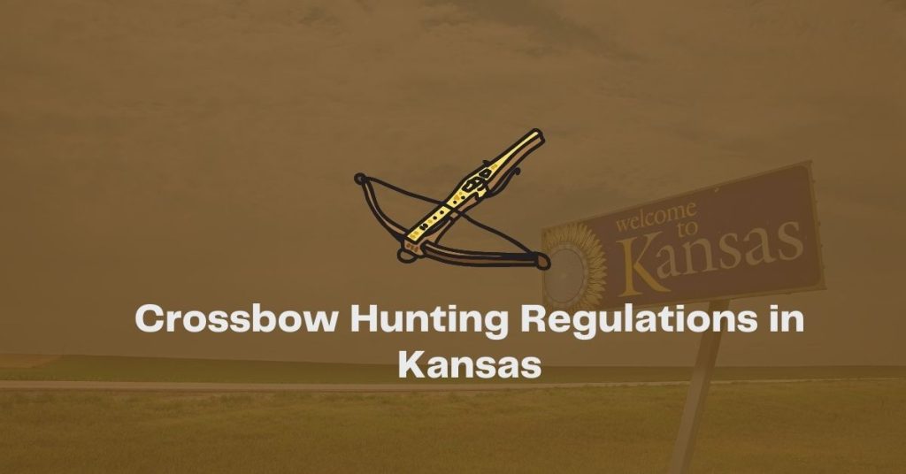 Kansas Crossbow Hunting Regulations: are crossbows legal in Kansas