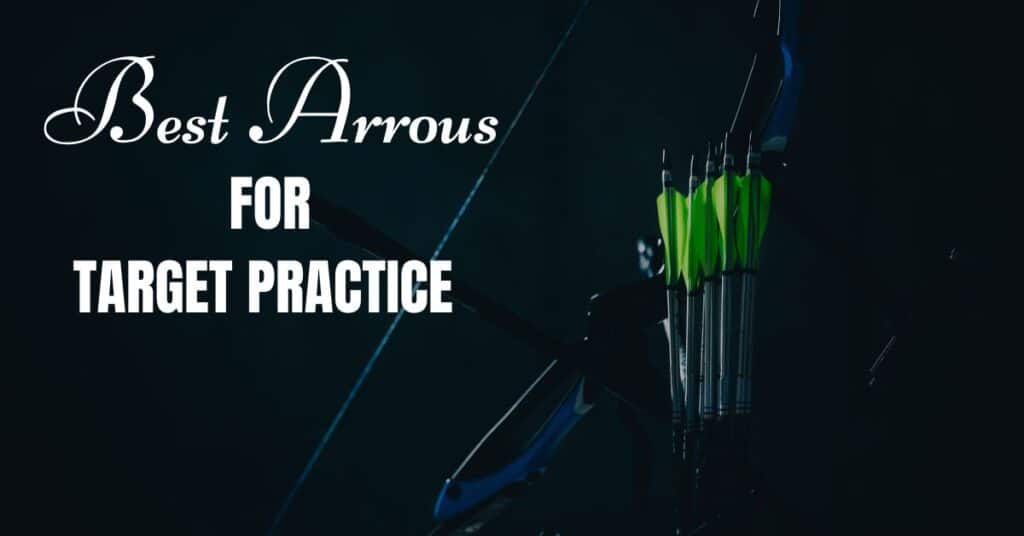 best arrows for target practice